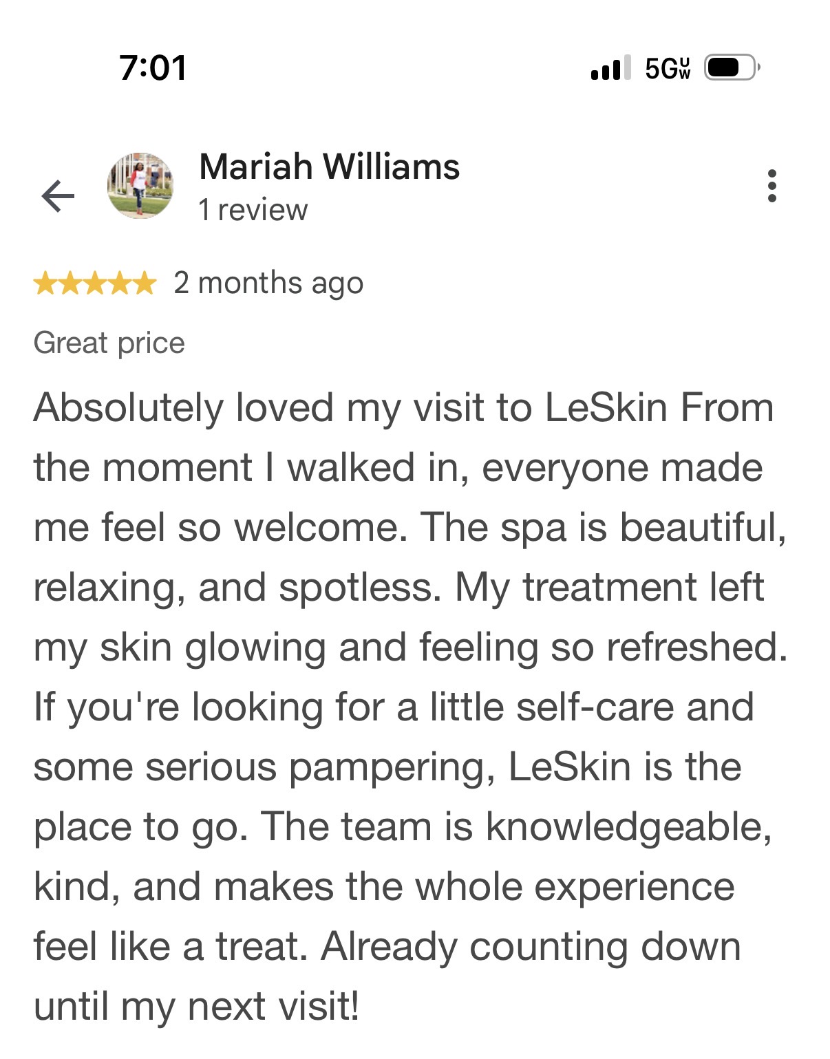 Five-star Google review by Mariah Williams: Absolutely loved my visit to LeSkin. From the moment I walked in, everyone made me feel so welcome. The spa is beautiful, relaxing, and spotless. My treatment left my skin glowing and feeling so refreshed. If you’re looking for a little self-care and some serious pampering, LeSkin is the place to go. The team is knowledgeable, kind, and makes the whole experience feel like a treat. Already counting down until my next visit!